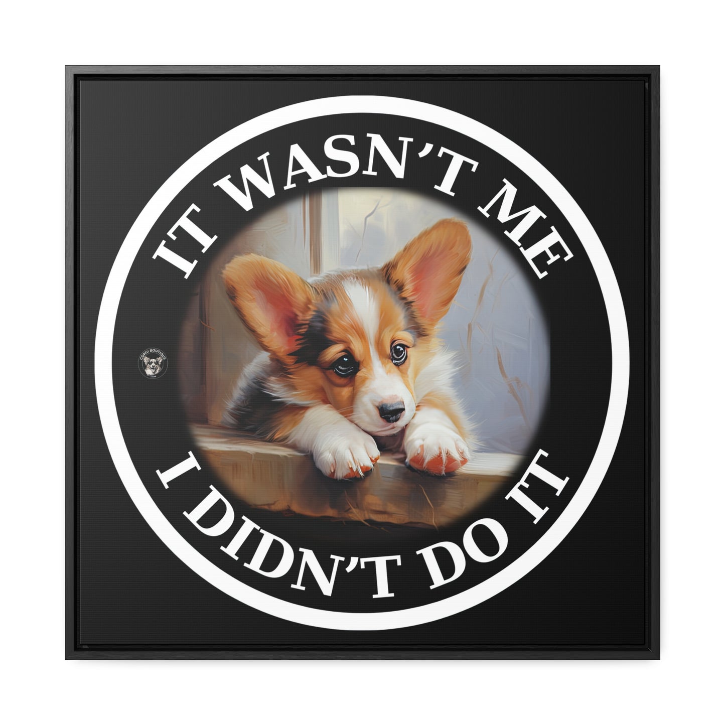 It Wasn't Me...I Didn't Do It - Framed on Canvas