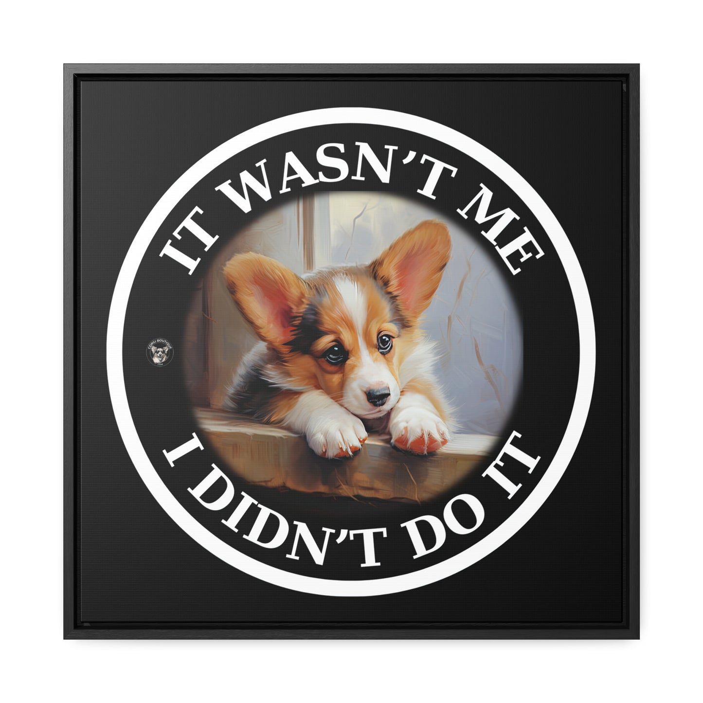 It Wasn't Me...I Didn't Do It - Framed on Canvas