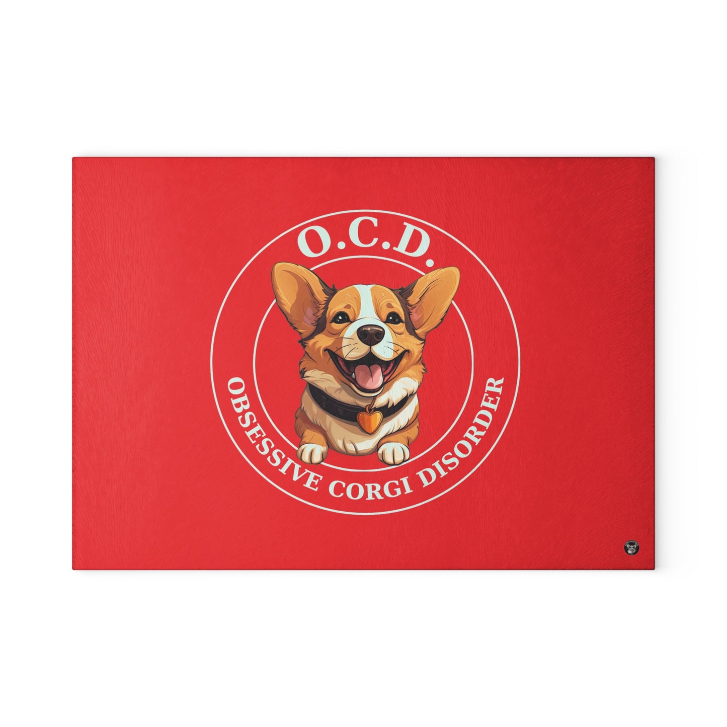 O.C.D. Obsessive Corgi Disorder - Glass Cutting Board
