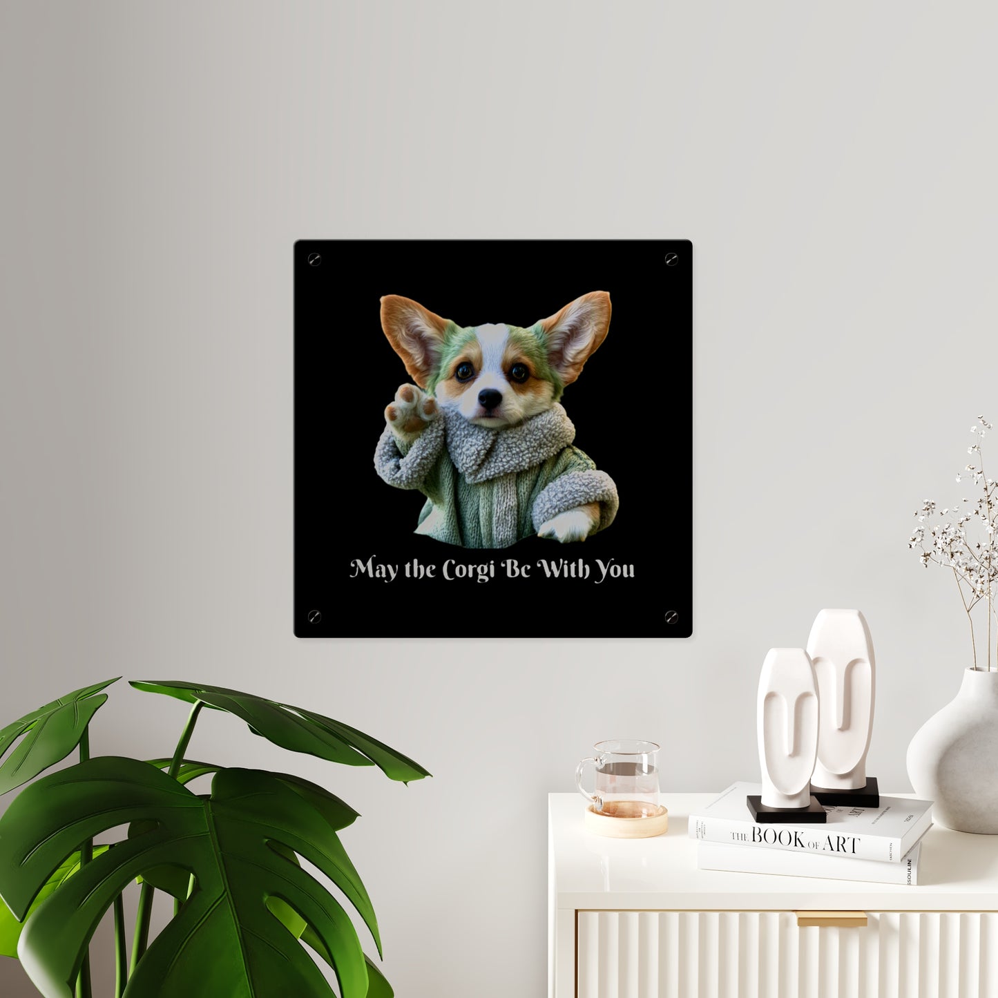 May the Corgi Be With You on Acrylic