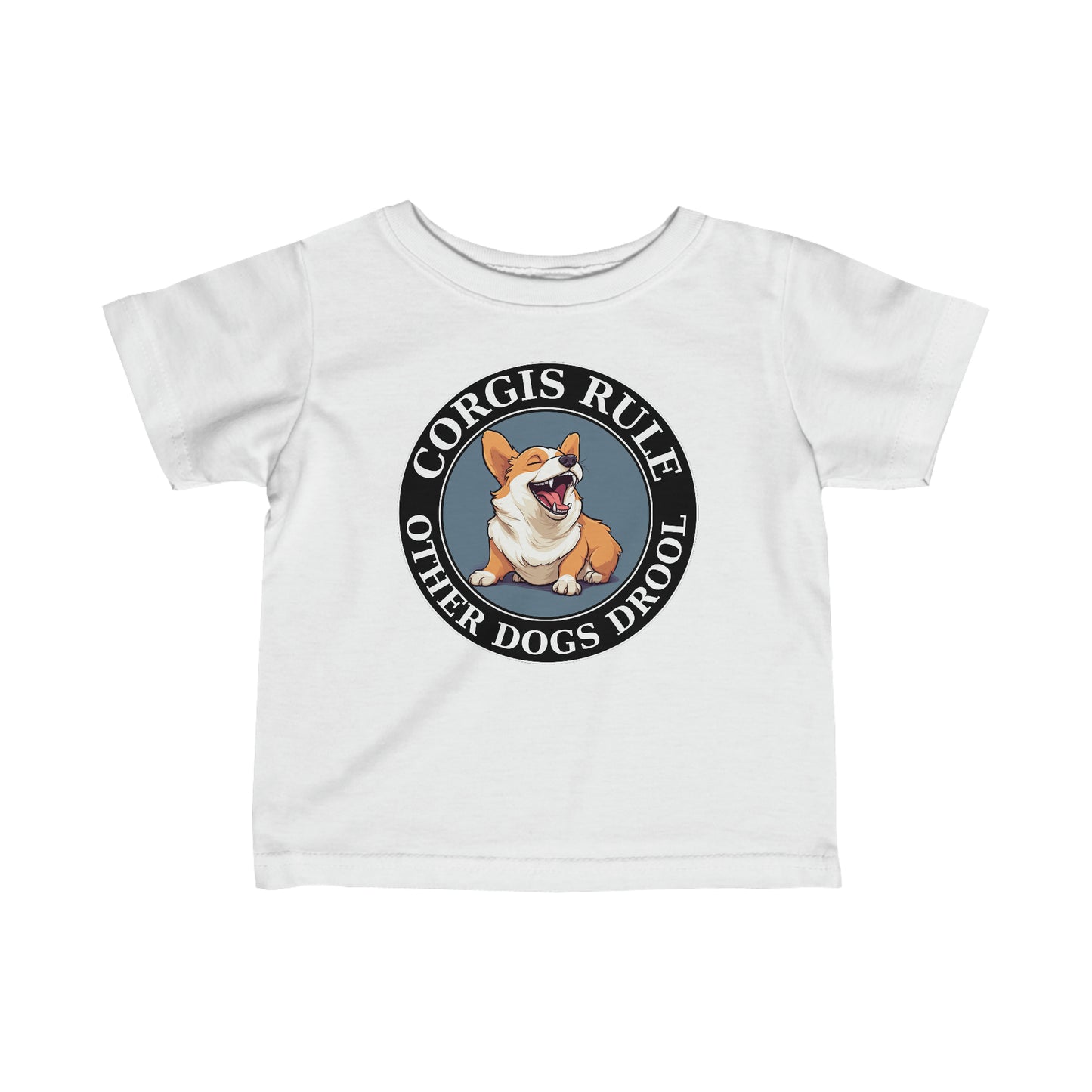 Corgis Rule...Other Dogs Drool - Infant Tee