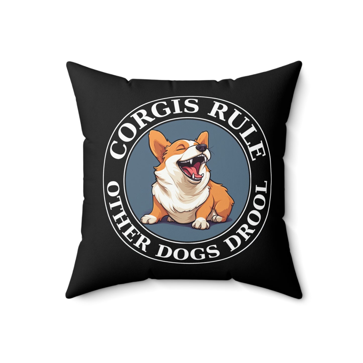 Corgis Rule...Other Dogs Drool - Throw Pillow