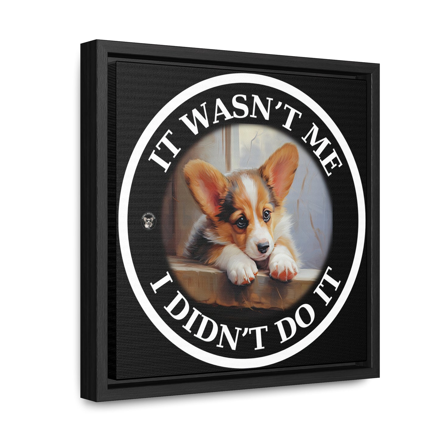 It Wasn't Me...I Didn't Do It - Framed on Canvas