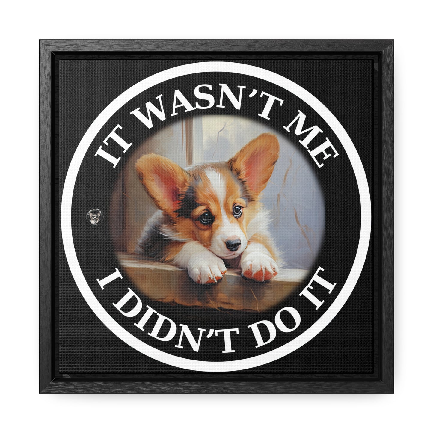 It Wasn't Me...I Didn't Do It - Framed on Canvas