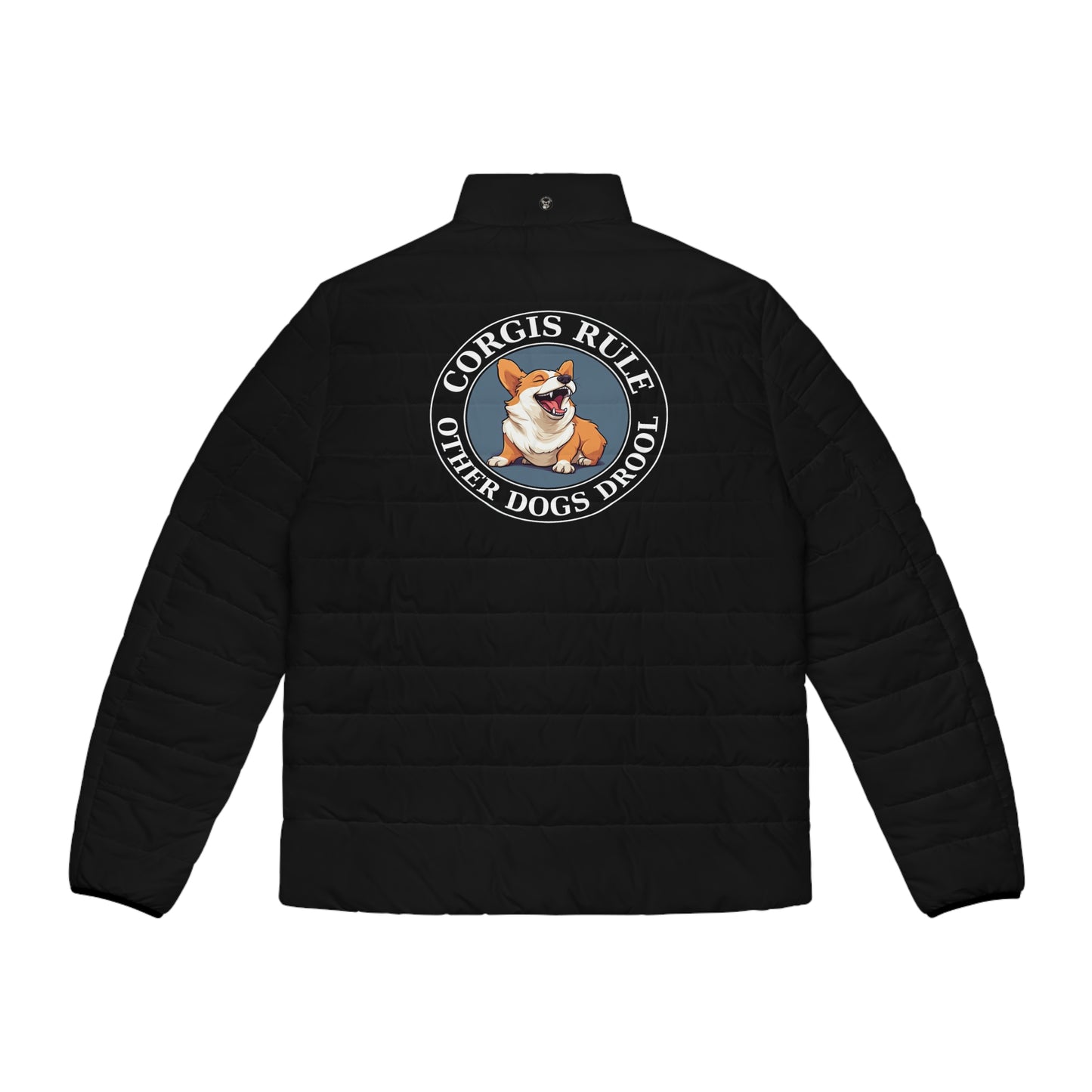 Corgis Rule...Other Dogs Drool - Puffer Jacket