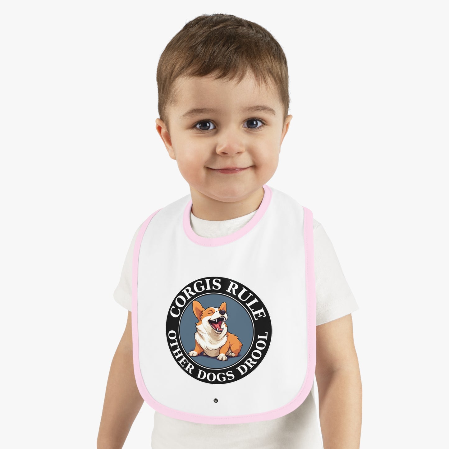 Corgis Rule...Other Dogs Drool - Baby Bib