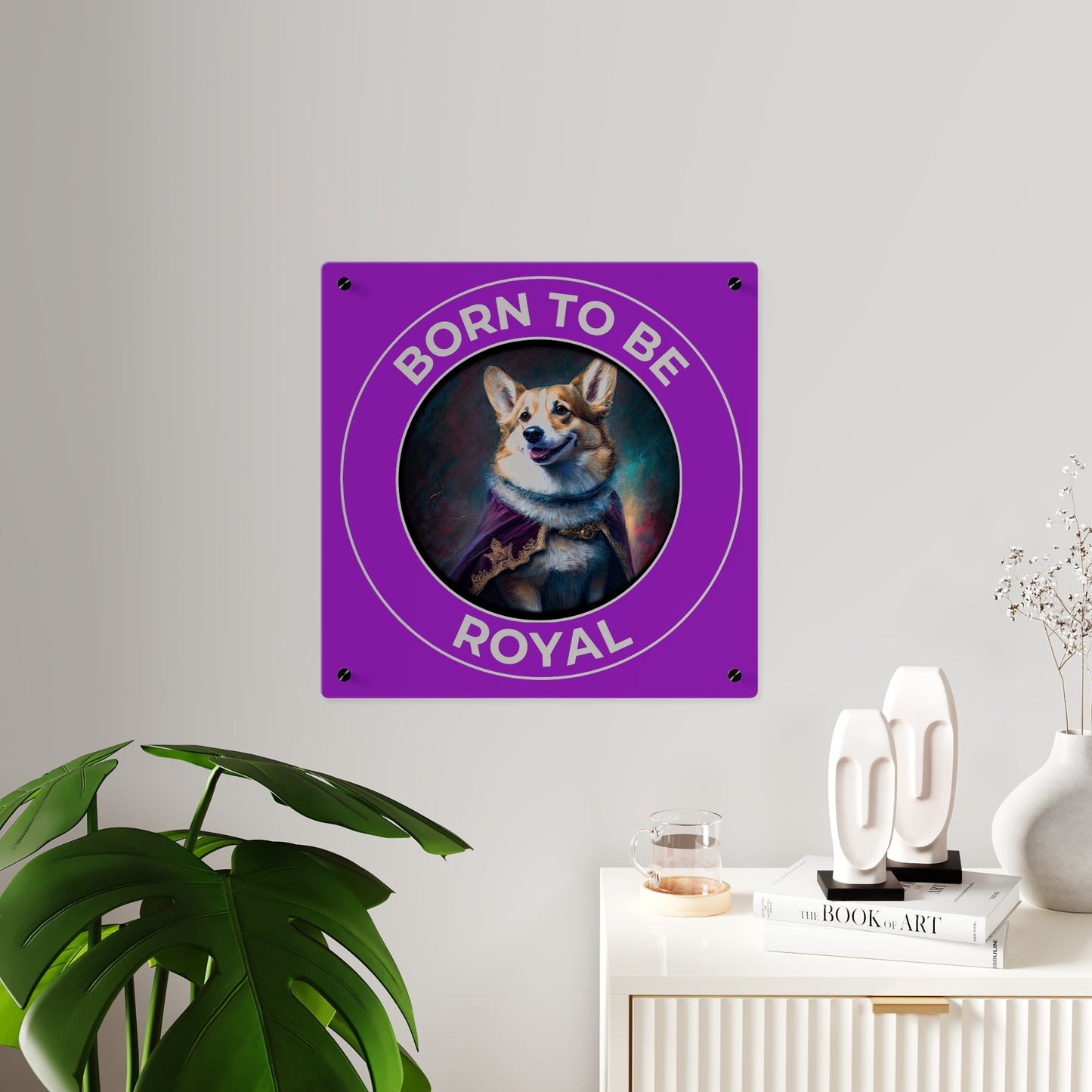 Born To Be Royal on Acrylic