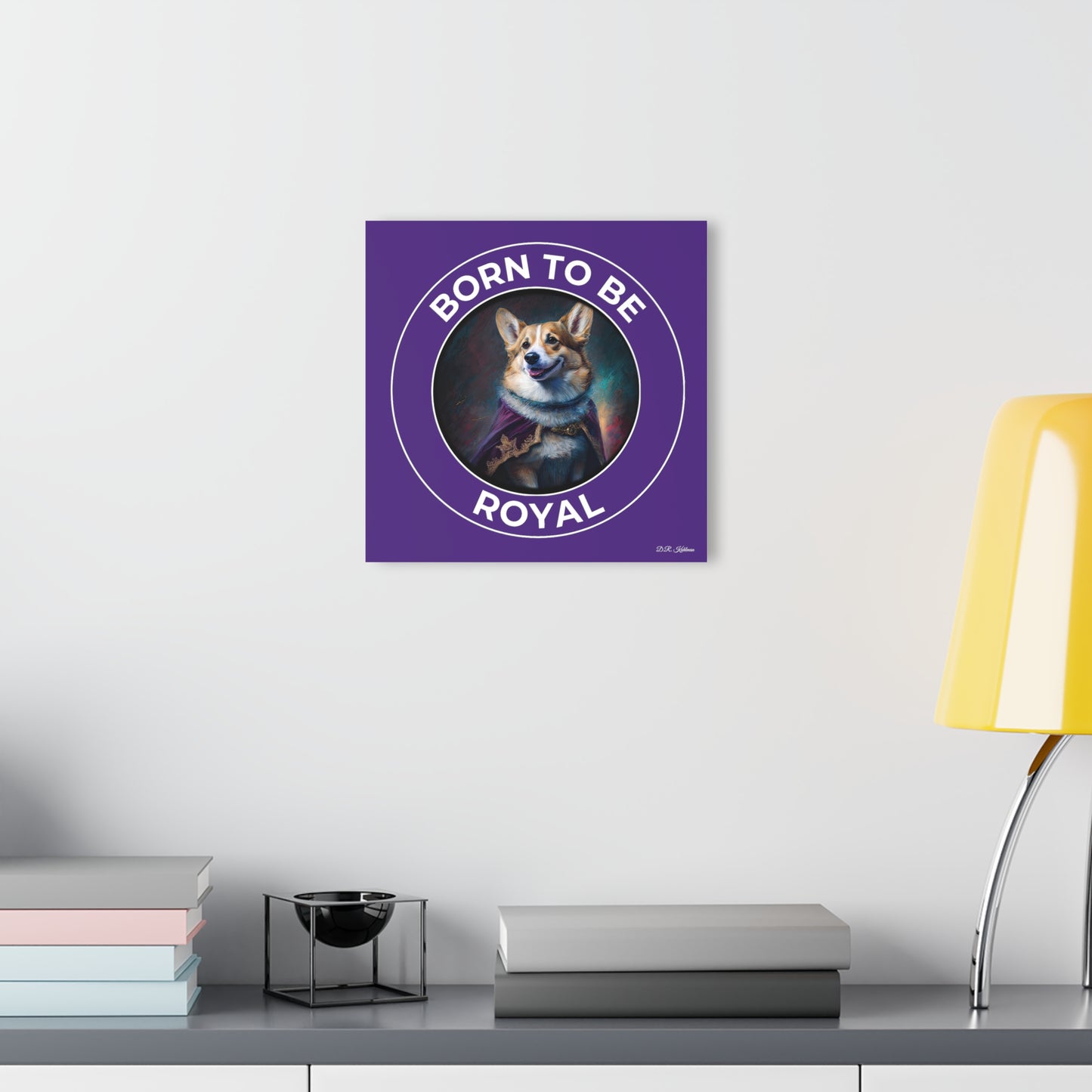 Born To Be Royal - Print on Acrylic