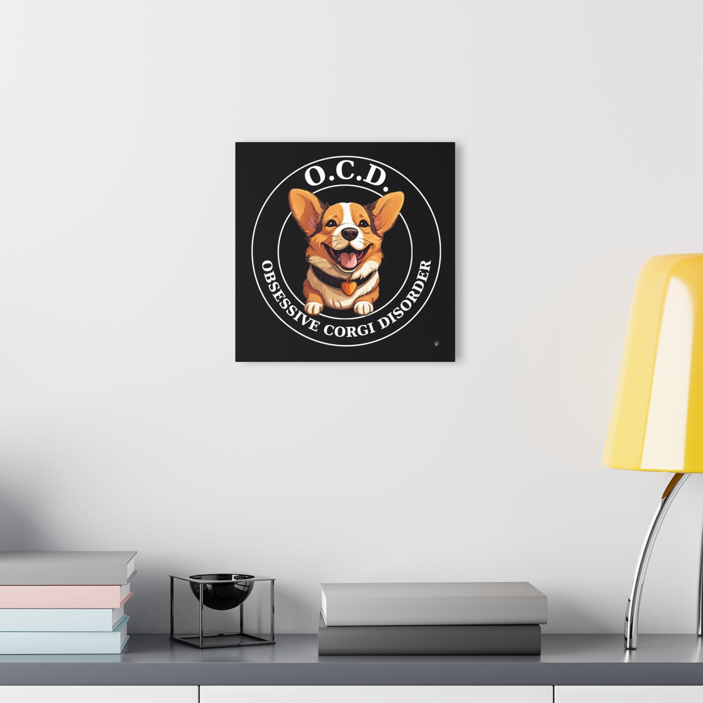 O.C.D. Obsessive Corgi Disorder - Print on Acrylic