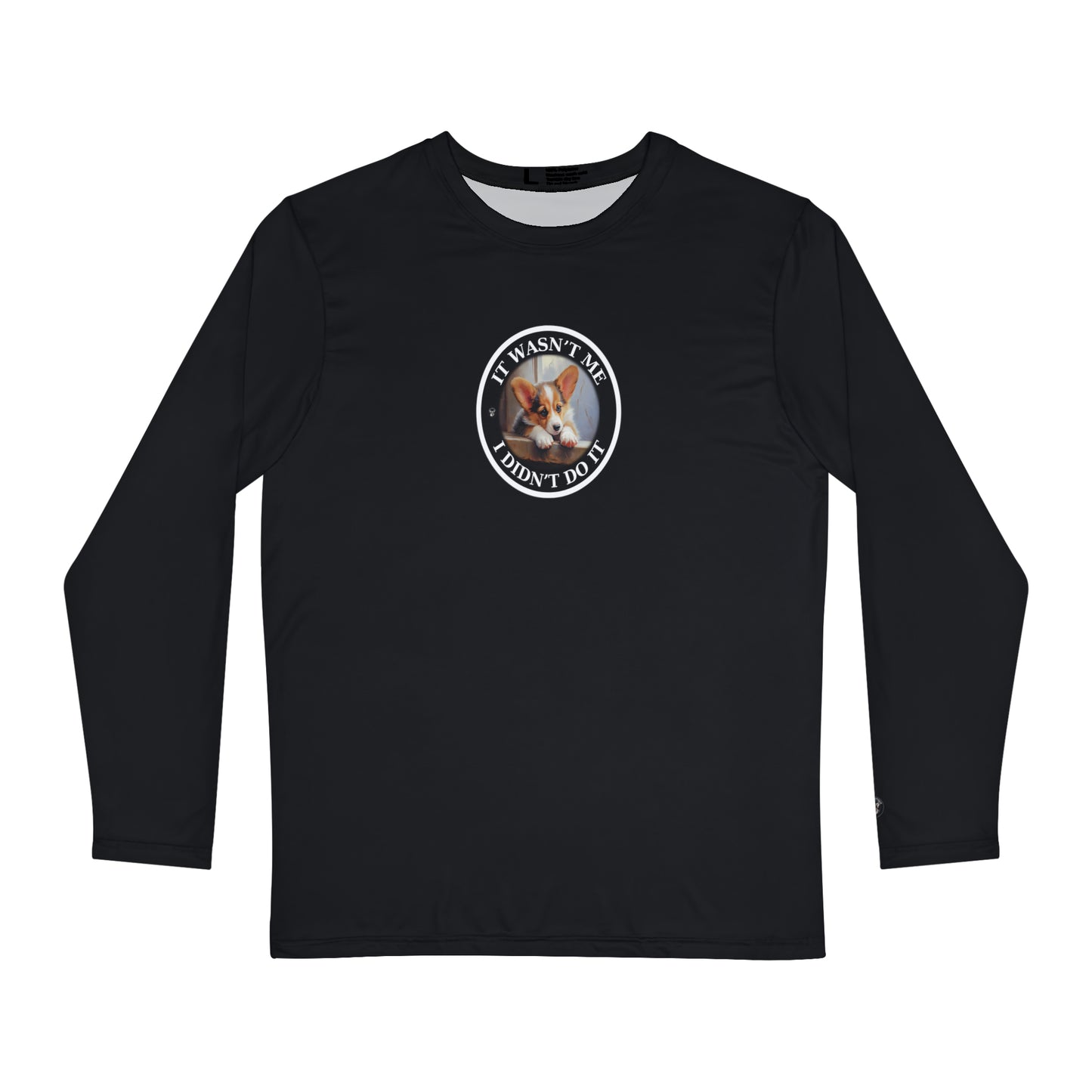 It Wasn't Me...I Didn't Do It - Long Sleeve Shirt