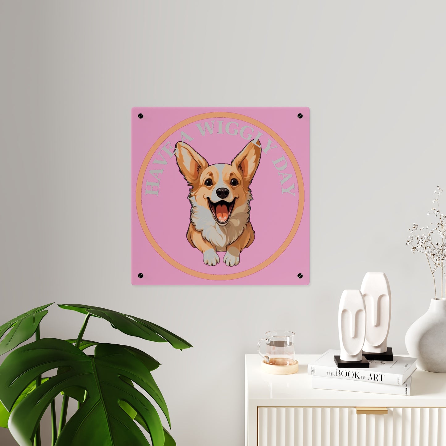 Have a Wiggly Day Pink on Acrylic