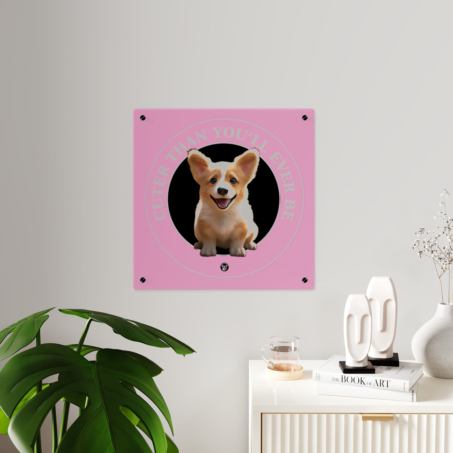 Cuter Than You on Acrylic