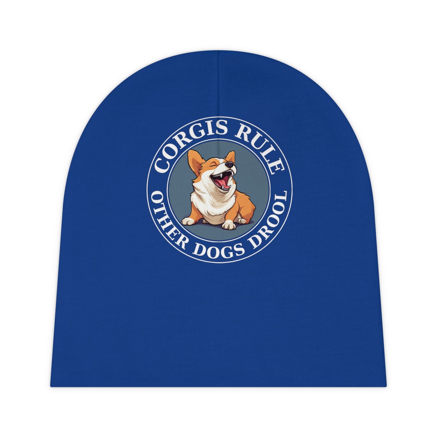 Corgis Rule...Other Dogs Drool - Baby Beanie