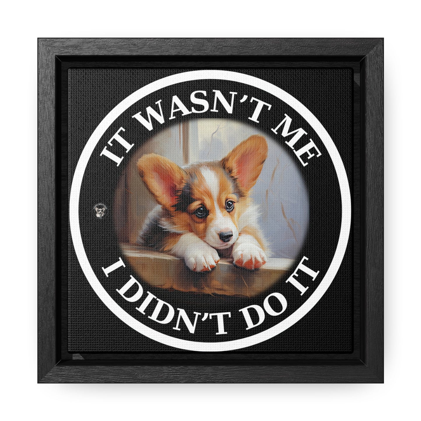 It Wasn't Me...I Didn't Do It - Framed on Canvas