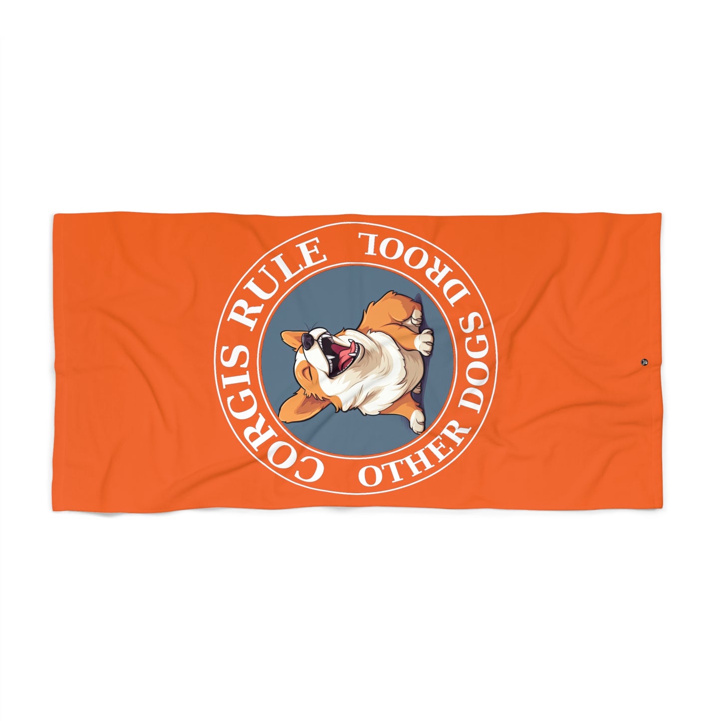 Corgis Rule...Other Dogs Drool - Beach Towel