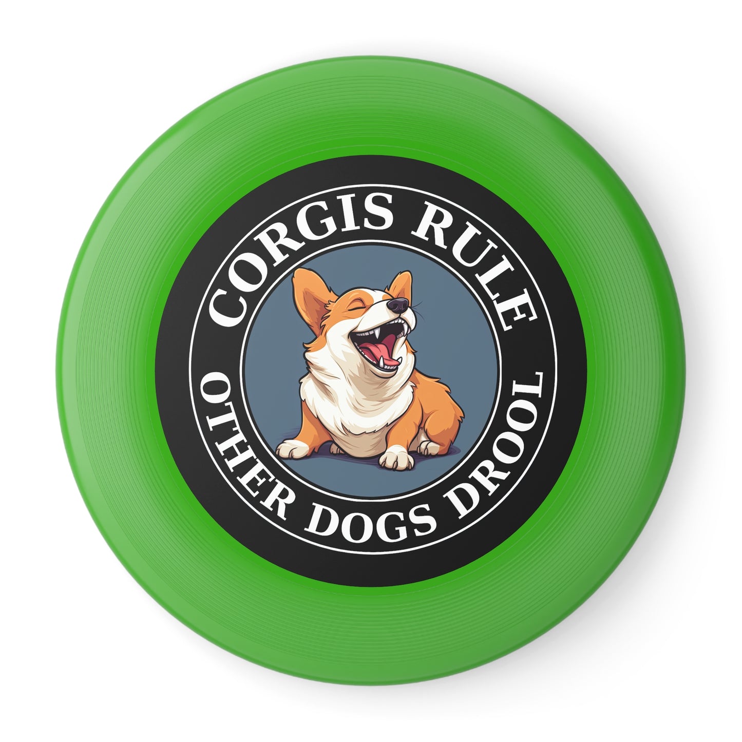 Corgis Rule...Other Dogs Drool - Wham-O Frisbee
