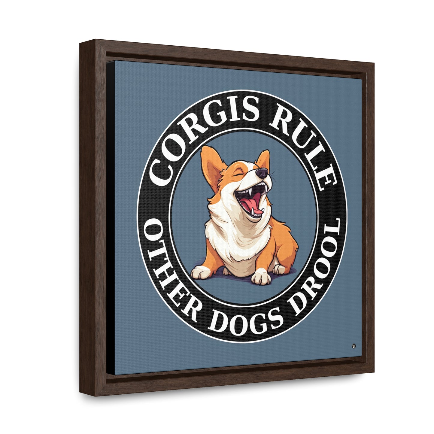 Corgis Rule...Other Dogs Drool - Framed on Canvas