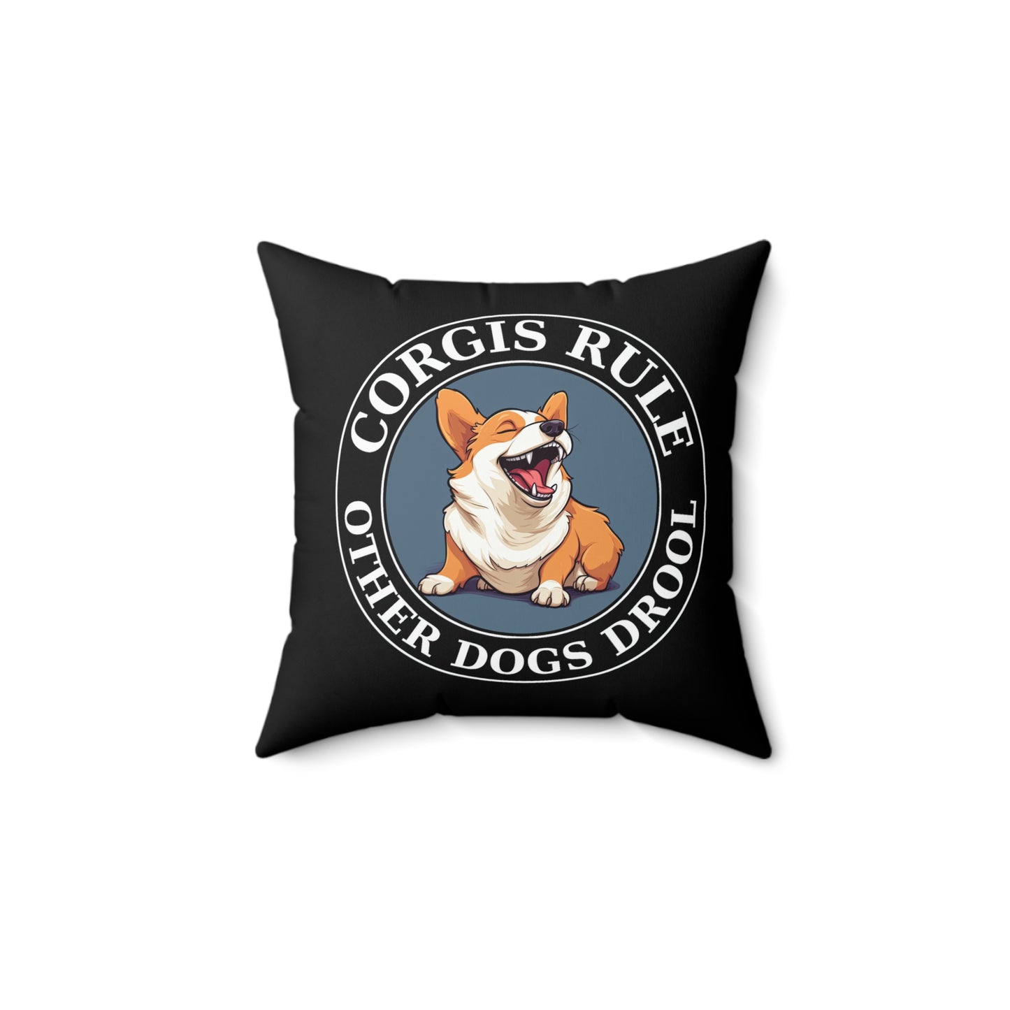 Corgis Rule...Other Dogs Drool - Throw Pillow