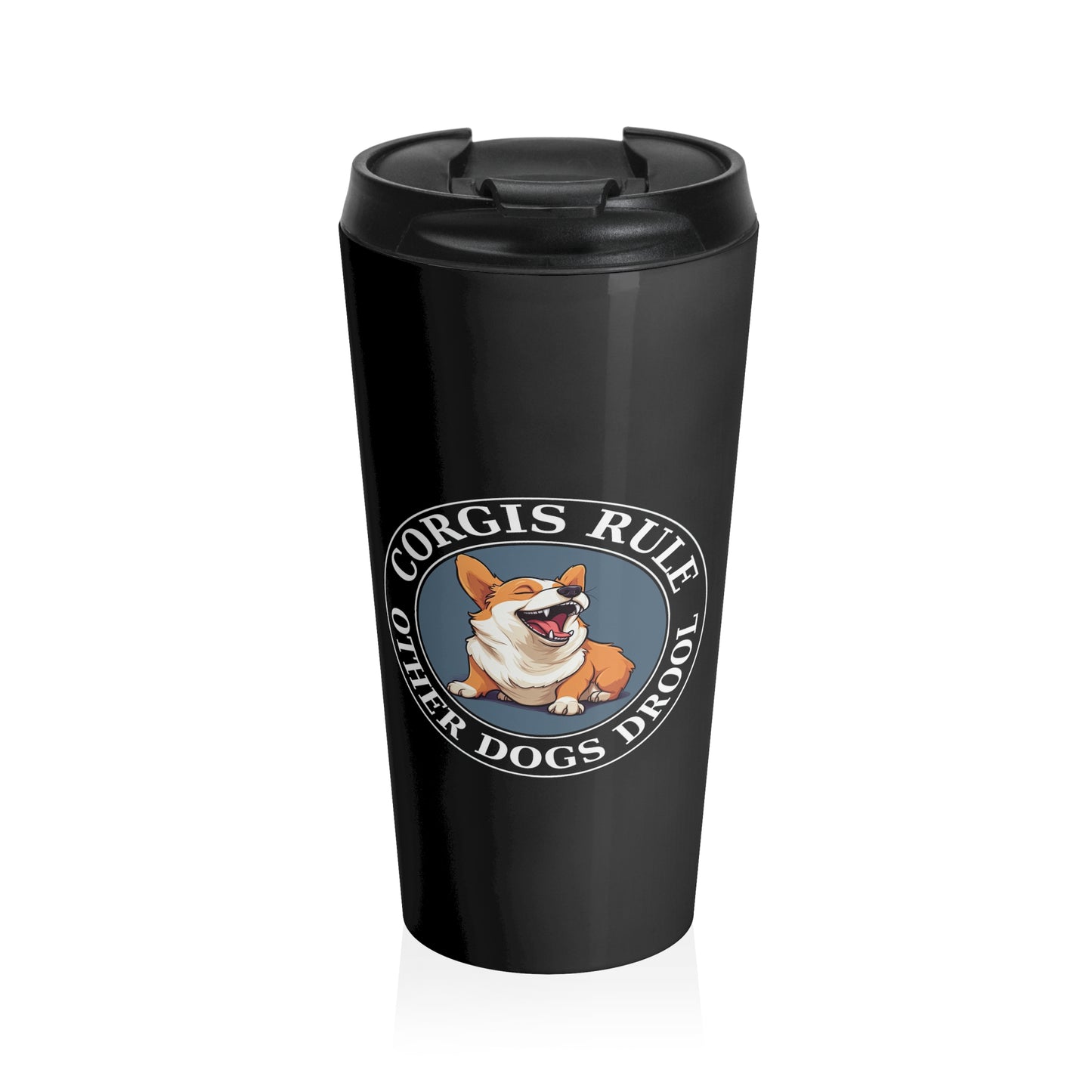 Corgis Rule...Other Dogs Drool - Travel Mug