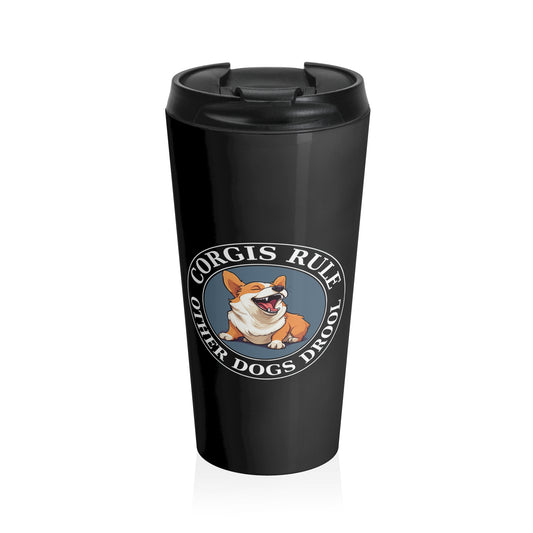 Corgis Rule...Other Dogs Drool - Travel Mug