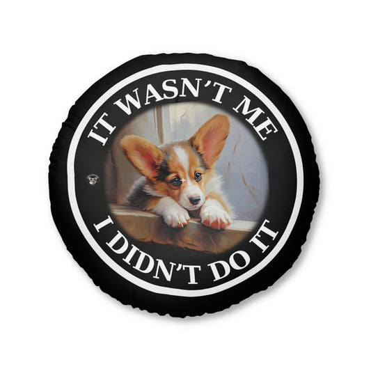 It Wasn't Me...I Didn't Do It - Floor Pillow
