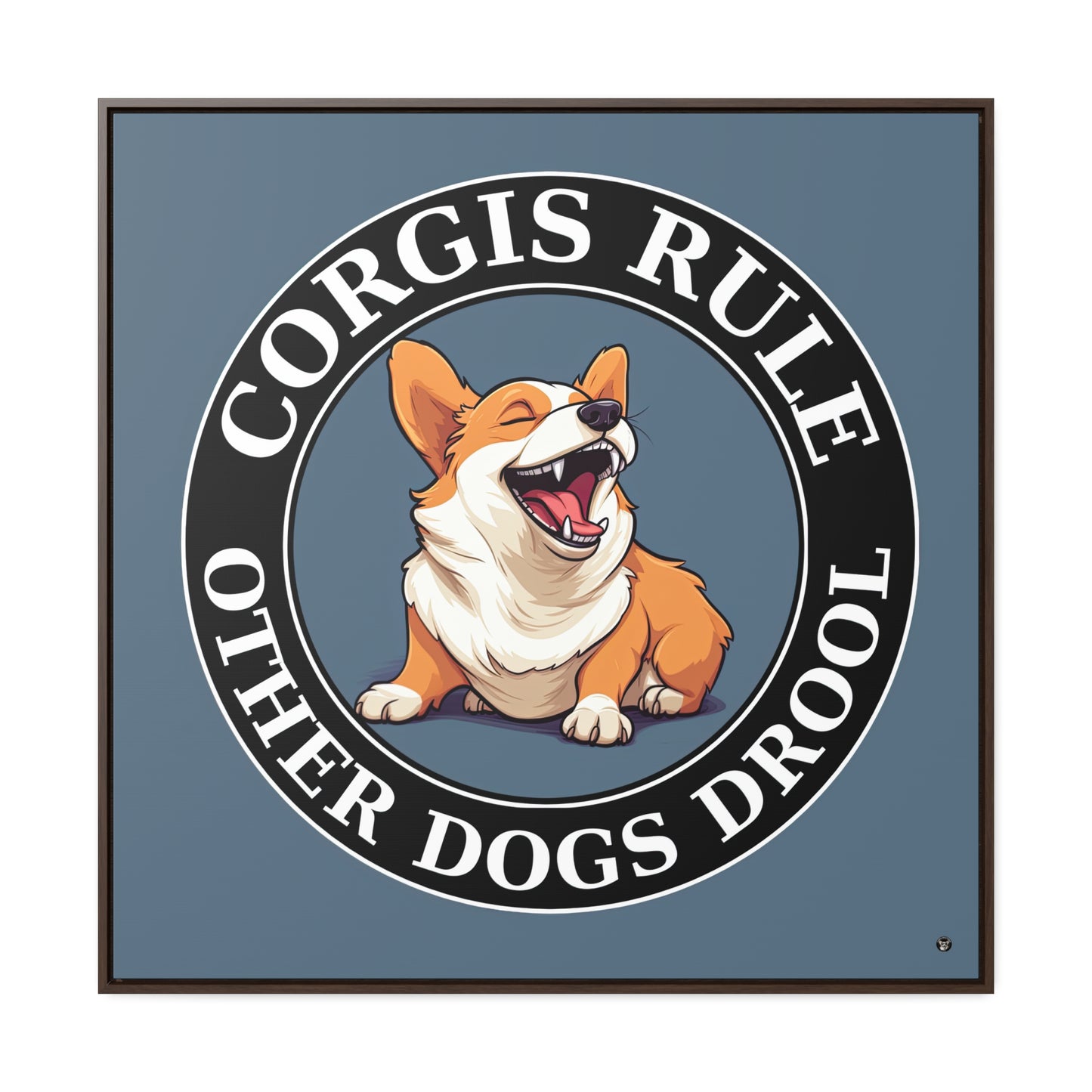 Corgis Rule...Other Dogs Drool - Framed on Canvas