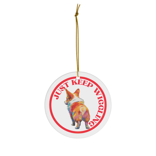 Just Keep Wiggling - Ceramic Ornament