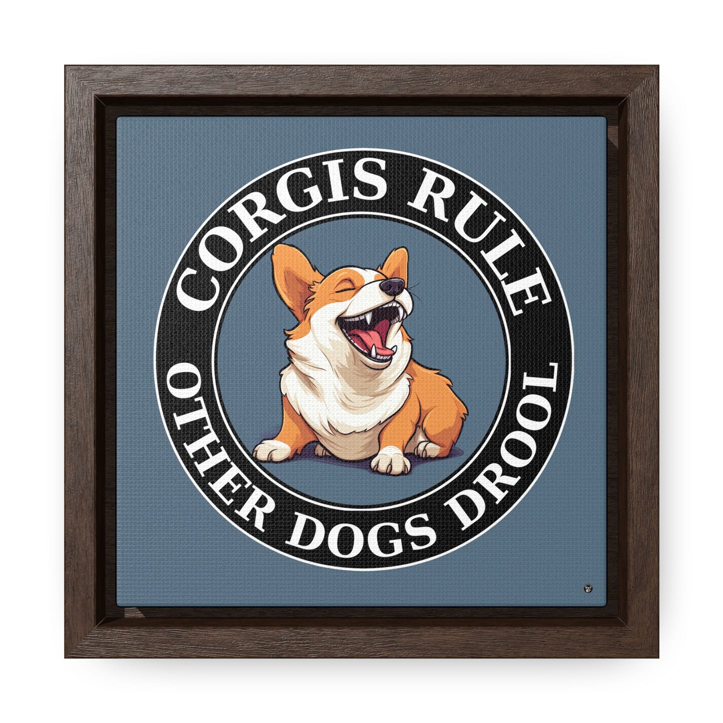 Corgis Rule...Other Dogs Drool - Framed on Canvas