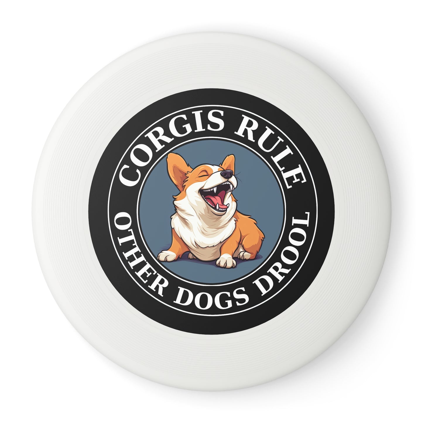 Corgis Rule...Other Dogs Drool - Wham-O Frisbee