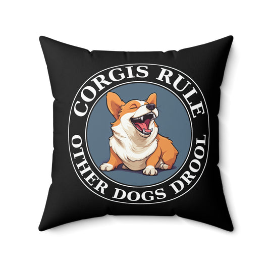 Corgis Rule...Other Dogs Drool - Throw Pillow