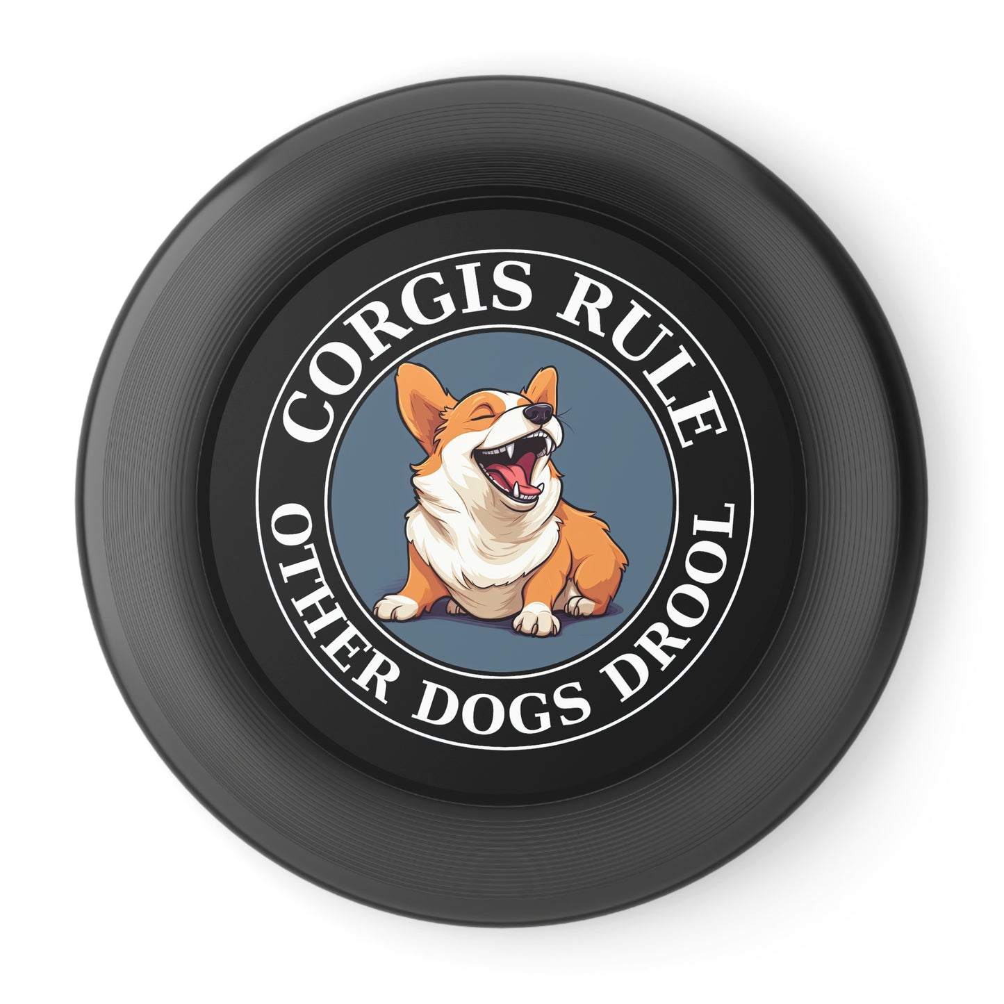 Corgis Rule...Other Dogs Drool - Wham-O Frisbee