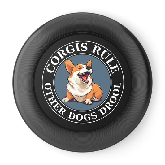 Corgis Rule...Other Dogs Drool - Wham-O Frisbee
