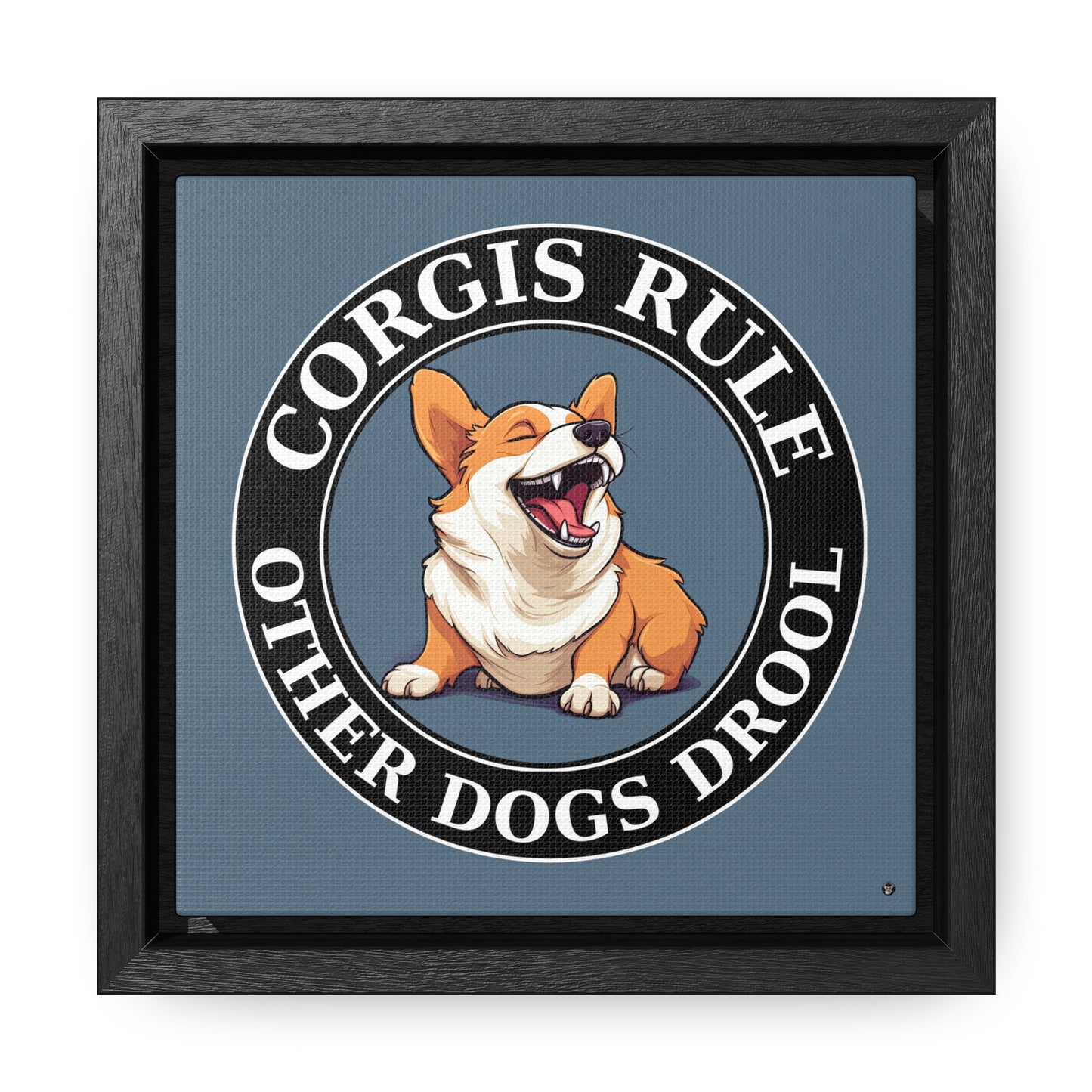 Corgis Rule...Other Dogs Drool - Framed on Canvas