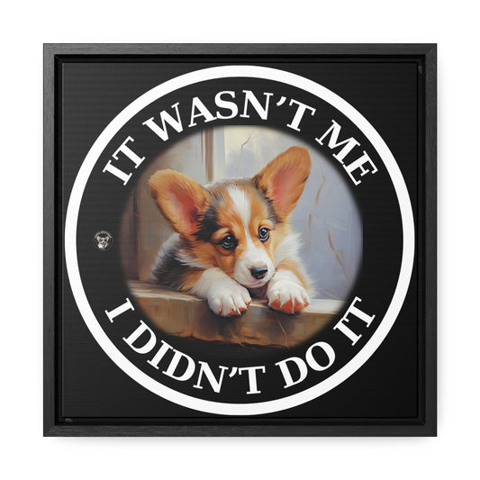 It Wasn't Me...I Didn't Do It - Framed on Canvas