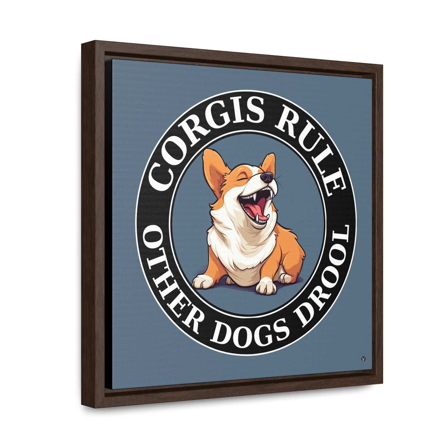 Corgis Rule...Other Dogs Drool - Framed on Canvas