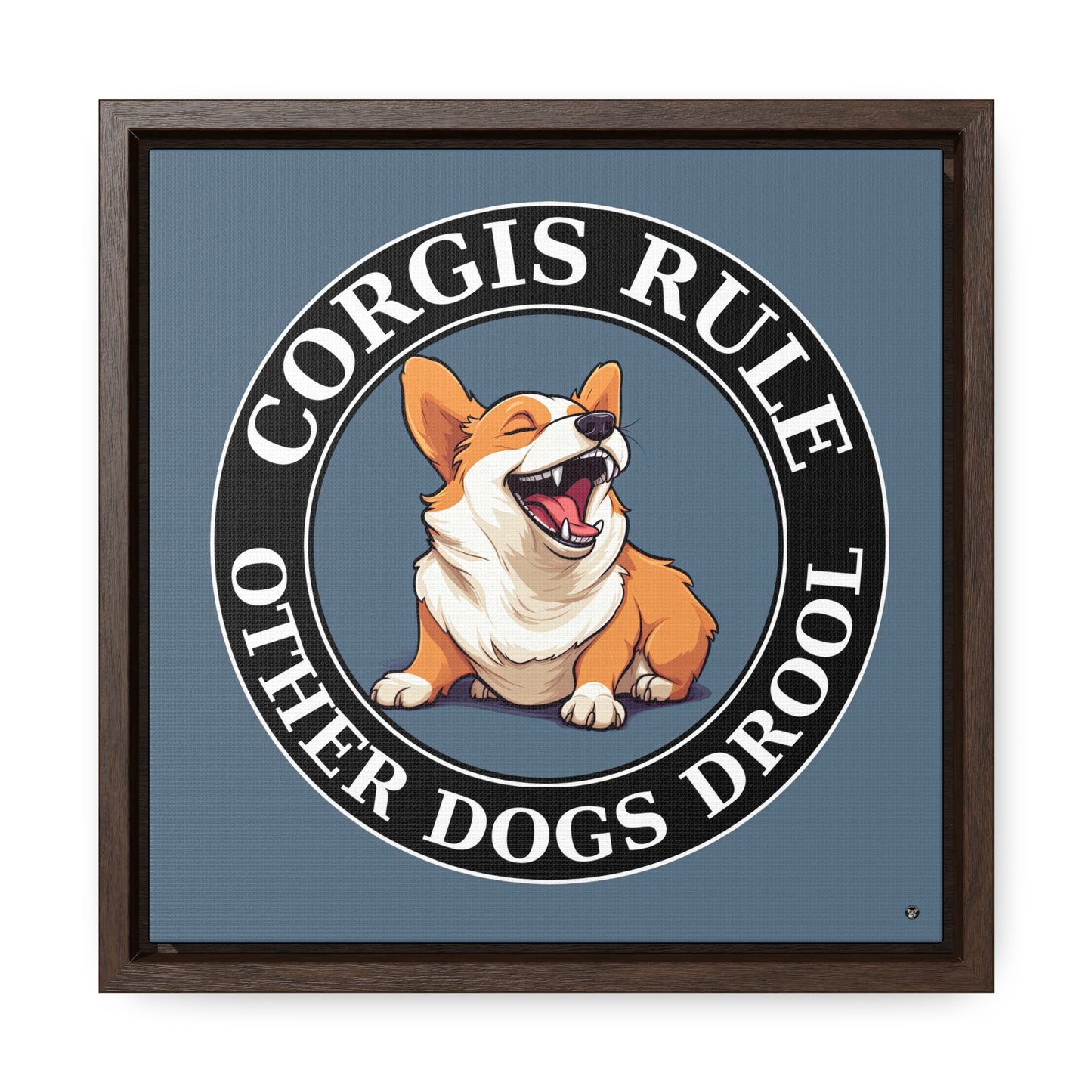 Corgis Rule...Other Dogs Drool - Framed on Canvas