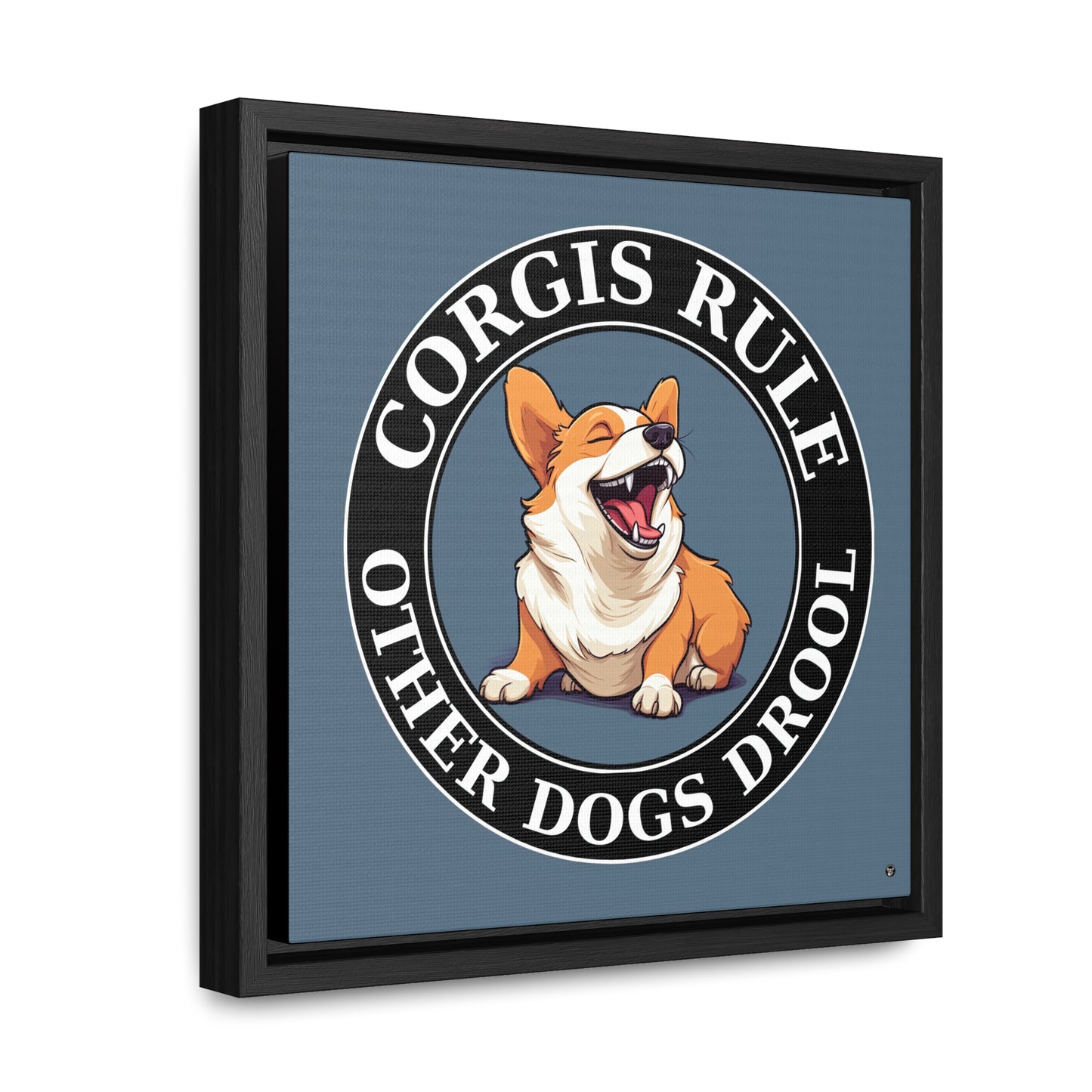 Corgis Rule...Other Dogs Drool - Framed on Canvas