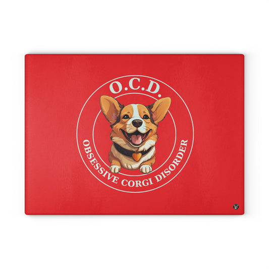 O.C.D. Obsessive Corgi Disorder - Glass Cutting Board