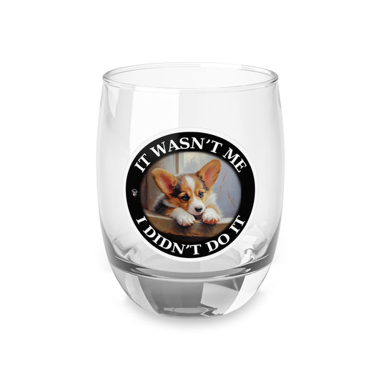 It Wasn't Me...I Didn't Do It - Whiskey/Juice Glass