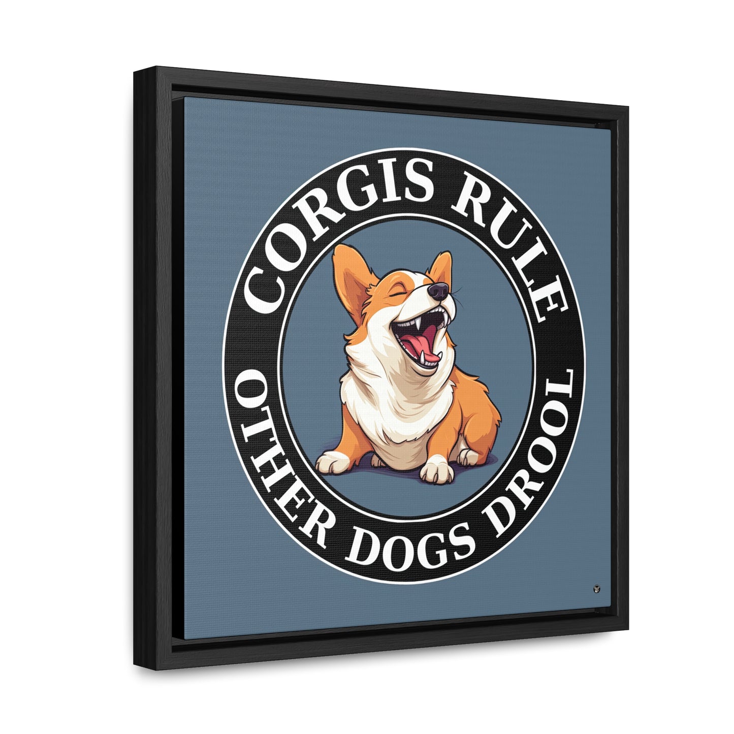 Corgis Rule...Other Dogs Drool - Framed on Canvas