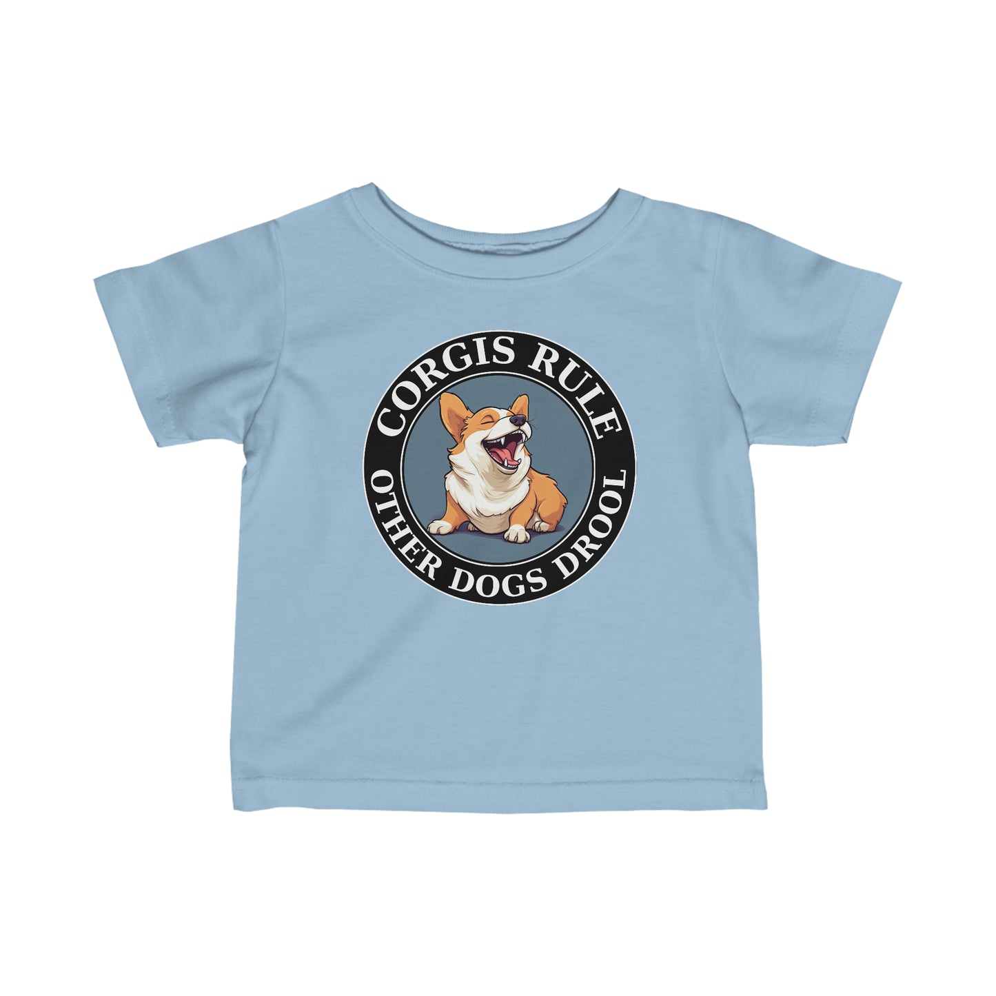 Corgis Rule...Other Dogs Drool - Infant Tee