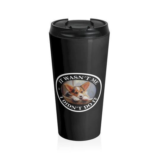 It Wasn't Me...I Didn't Do It - Travel Mug