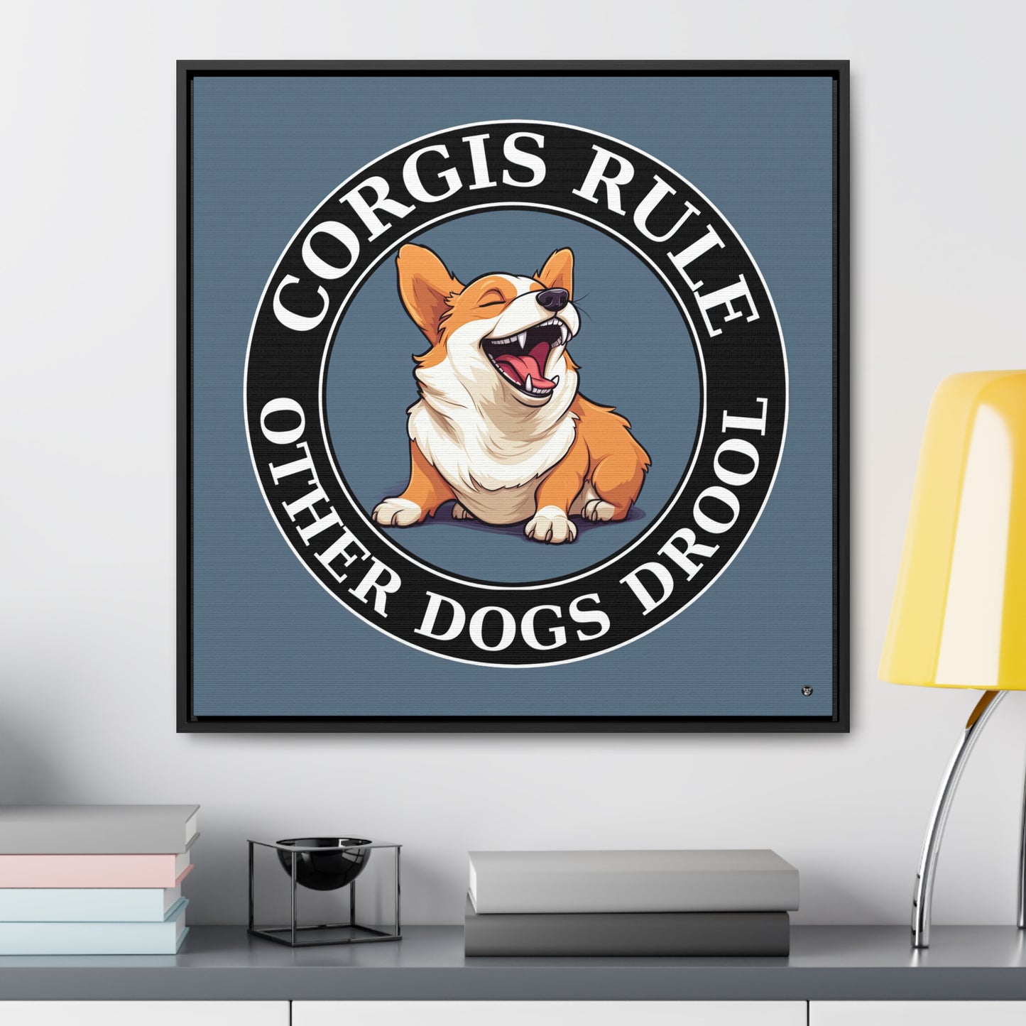 Corgis Rule...Other Dogs Drool - Framed on Canvas