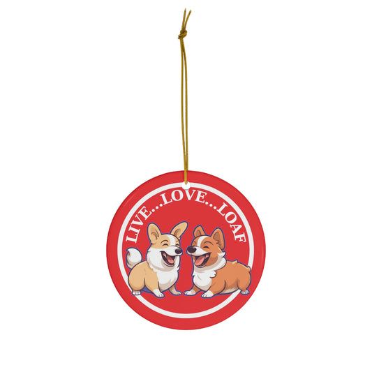 Live...Love...Loaf - Ceramic Ornament