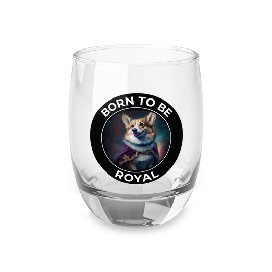 Born To Be Royal - Whiskey/Juice Glass