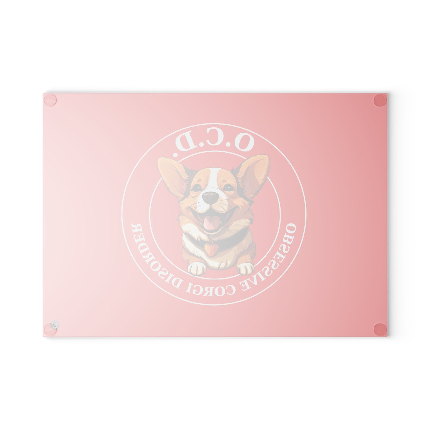 O.C.D. Obsessive Corgi Disorder - Glass Cutting Board