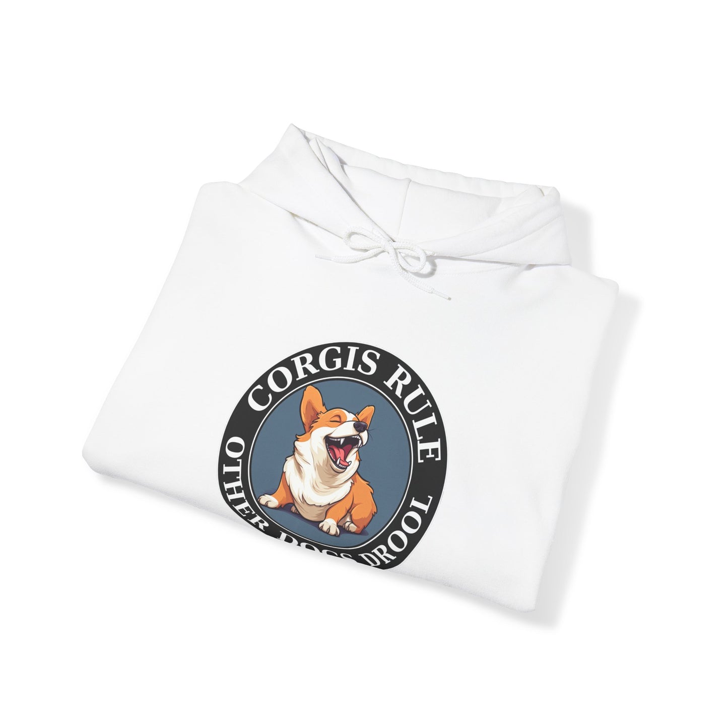 Corgis Rule...Other Dogs Drool - Hoodie