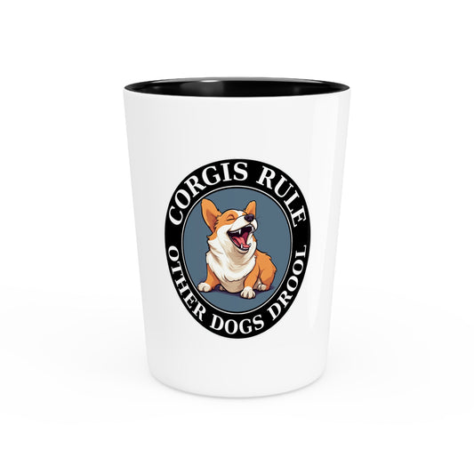 Corgis Rule...Other Dogs Drool - Espresso/Shot Glass