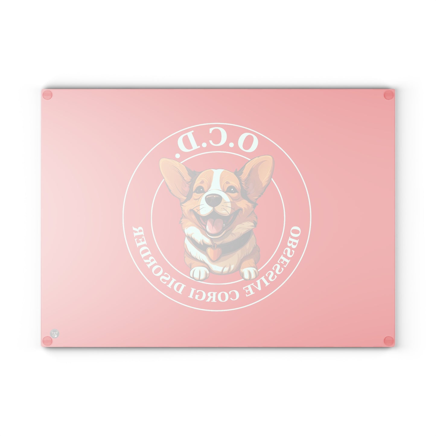 O.C.D. Obsessive Corgi Disorder - Glass Cutting Board