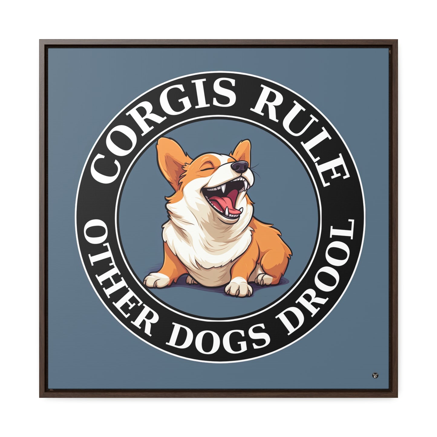 Corgis Rule...Other Dogs Drool - Framed on Canvas